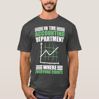 Accounting Department Counts A Funny Accountancy P T-Shirt