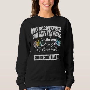 Accounting Only Accountants Save World Peace Recon Sweatshirt