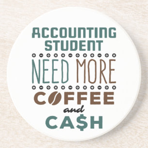 Accounting Student Need More Coffee and Cash Coaster