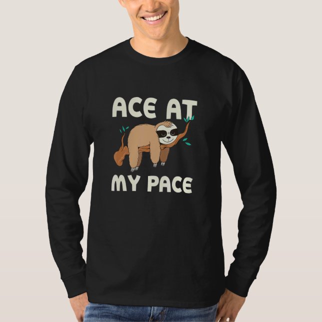 Ace At My Pace Sloth Inspirational Sloth  3 T-Shirt (Front)