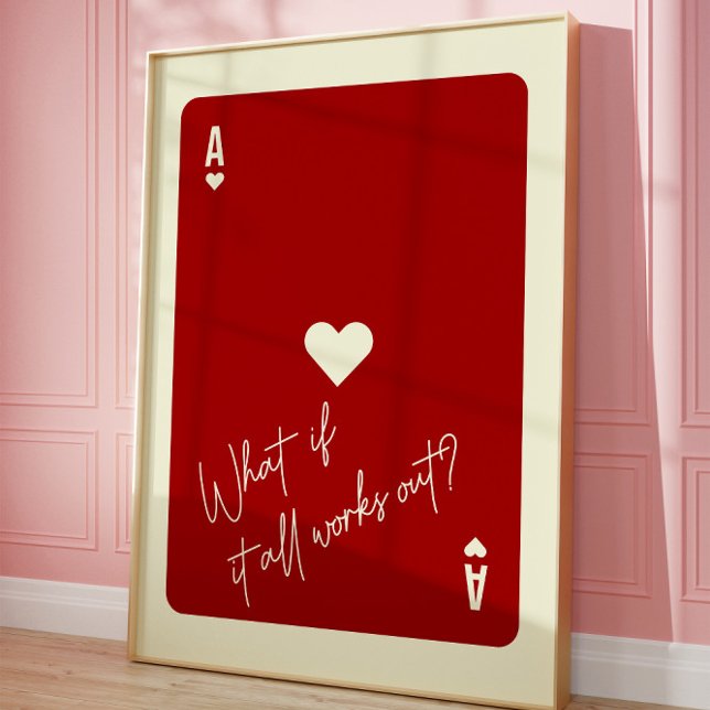 Ace of Hearts Love Quote What If It All Works Out? Poster (Creator Uploaded)