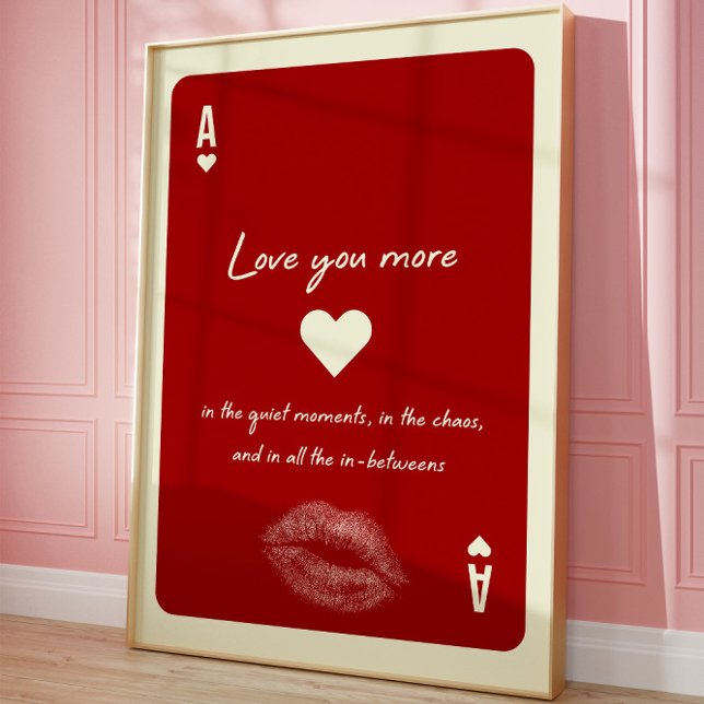 Ace of Hearts Love You More Romantic Playing Card  Poster (Creator Uploaded)