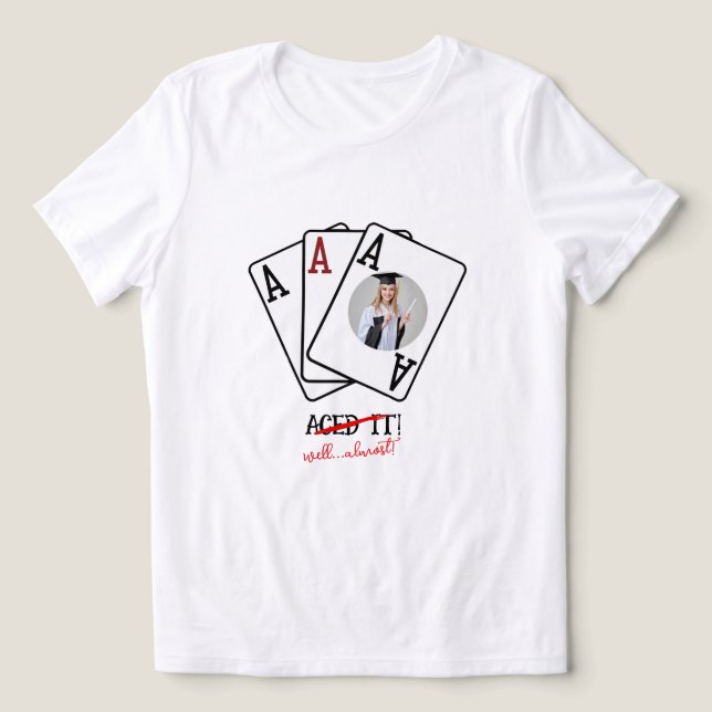  Aced It Custom Photo Tee, Customisable Grad shirt (Design Front)