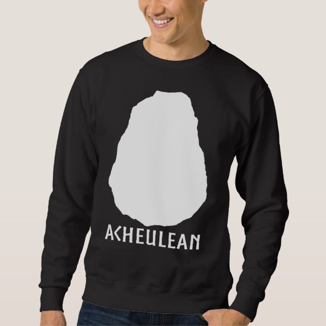 Acheulean Axe  Archaeology Anthropology Human Hist Sweatshirt (Front)