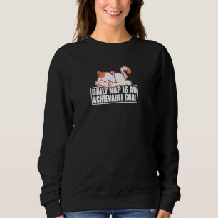 Achievable Goals Are Daily Nap Sleeping Lazy Cat P Sweatshirt