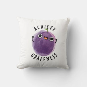 Achieve Grapeness Funny Positive Grape Pun Cushion