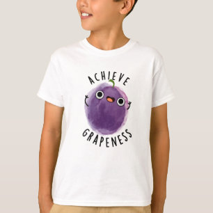 Achieve Grapeness Funny Positive Grape Pun T-Shirt
