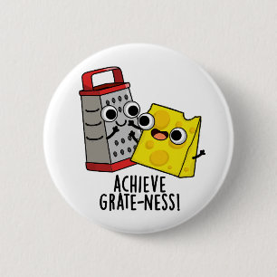 Achieve Grateness Funny Cheese Puns  6 Cm Round Badge