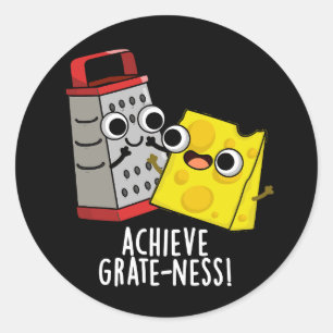 Achieve Grateness Funny Cheese Puns Dark BG Classic Round Sticker