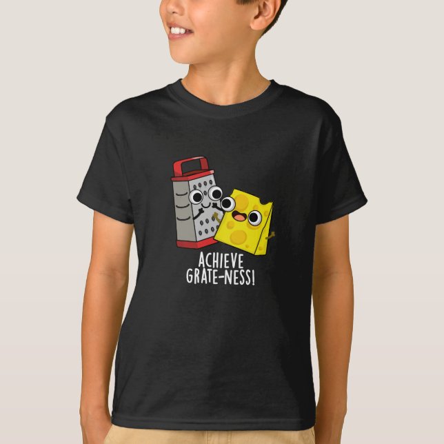 Achieve Grateness Funny Cheese Puns Dark BG T-Shirt (Front)