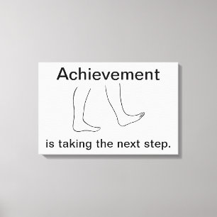 Achievement is taking the next step Canvas Print