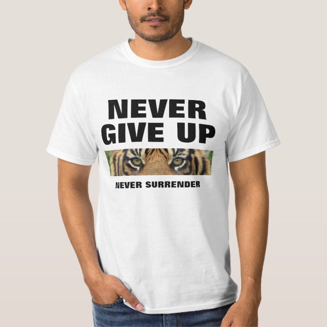 Achievement Quote Never Give Up Never Surrender T-Shirt (Front)