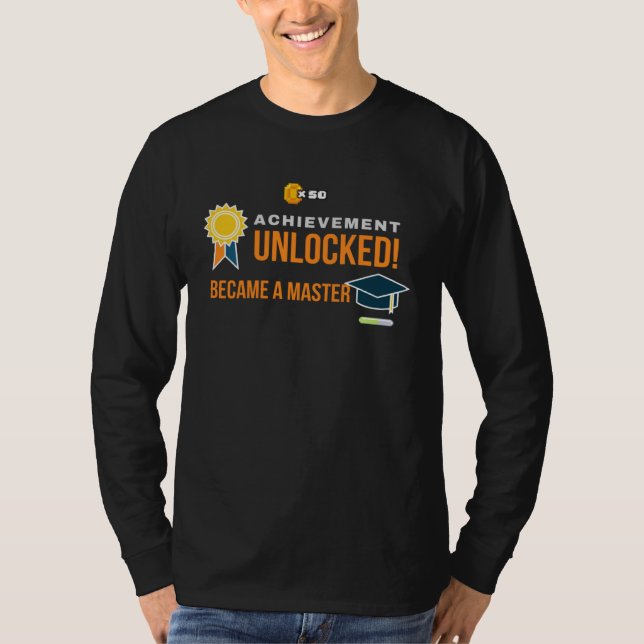 Achievement Unlocked Became A Masters Graduation   T-Shirt (Front)