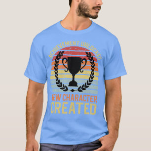 Achievement unlocked New Character Created T-Shirt