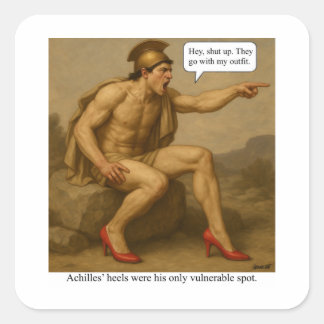 Achilles’ heels were his only vulnerable spot square sticker