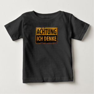 ACHTUNG, Ich Denke - German Warning Sign Danger Baby T-Shirt
