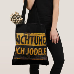 ACHTUNG ICH JODELE Lustig German Yodel Sign Schild Tote Bag