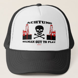 Achtung Oilman Out To Play, Oil Field Cap