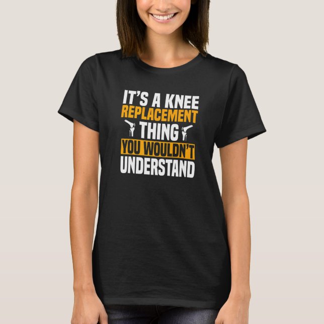 ACL Surgery Knee Replacement Reconstruction Patien T-Shirt (Front)