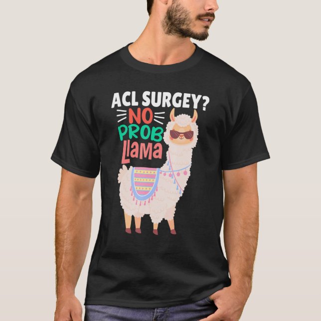 Acl Surgey No Probllama  Llama   Alpaca Costume Ll T-Shirt (Front)