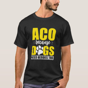 Aco Hero Aco Animal Control Officer T-Shirt