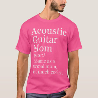 Acoustic Guitar Mum Definition Funny Sarcastic Mus T-Shirt