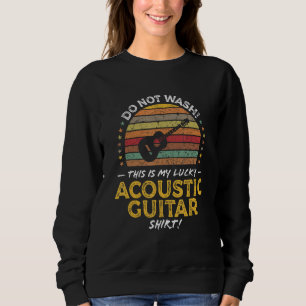 Acoustic Guitar Music Player  Humor Saying Graphic Sweatshirt