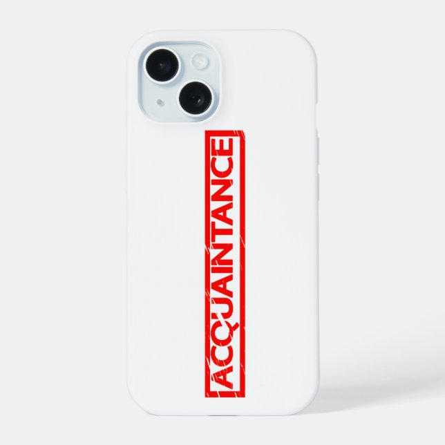 Acquaintance Stamp iPhone 15 Case (Back)