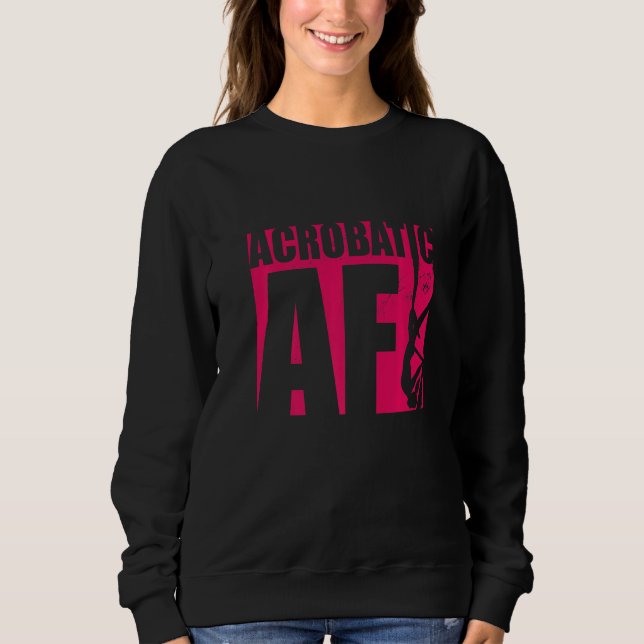 Acrobatic Af Gymnast Gymnastics Acrobat Acrobatics Sweatshirt (Front)