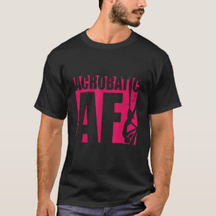 Acrobatic Af Gymnast Gymnastics Acrobat Acrobatics T-Shirt