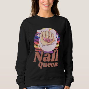 Acrylic Nails Queen Manicurist Nail Tech Nail Arti Sweatshirt