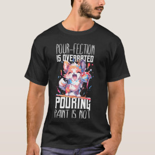 Acrylic Paint Pouring Design for Fluid Art Painter T-Shirt