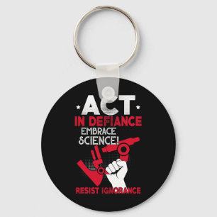 Act In Defiance Embrace Science Resist Ignorance F Key Ring
