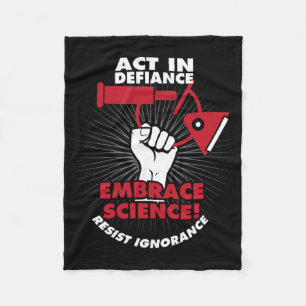 Act In Defiance Embrace Science Resist Ignorance Fleece Blanket