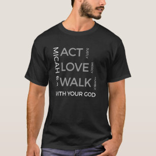 Act Justly Love Mercy Walk Humbly God Micah 6:8 S T-Shirt