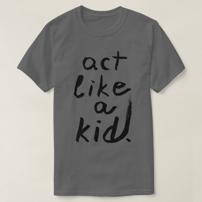 Act like a kid T-Shirt (Design Front)