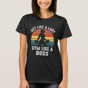 Act Like a Lady Burn Like Boss Workout Gym fitness T-Shirt