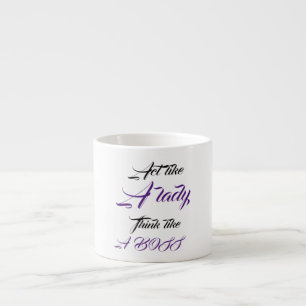 Act like a lady espresso cup
