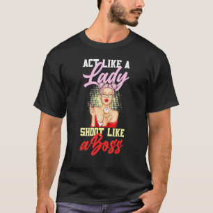 Act Like A Lady Shoot Like A Boss Games Billiards T-Shirt