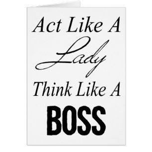 Act Like A Lady, Think Like A Boss