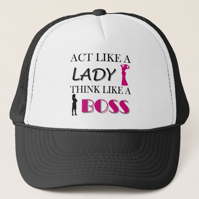 Act Like A Lady Think Like A BOSS Trucker Hat (Front)