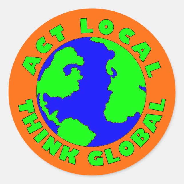 Act Local Think Global Sticker (Front)