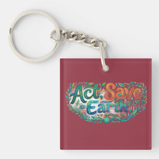 Act, Save Earth – Eco Awareness T-Shirt Design Key Ring (Front)