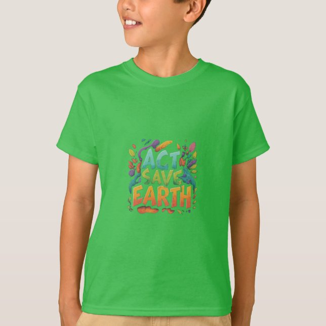 Act Save Earth T-Shirt (Front)