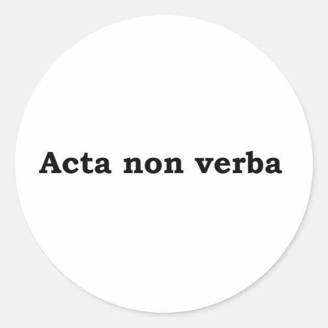 Acta non verba classic round sticker (Front)
