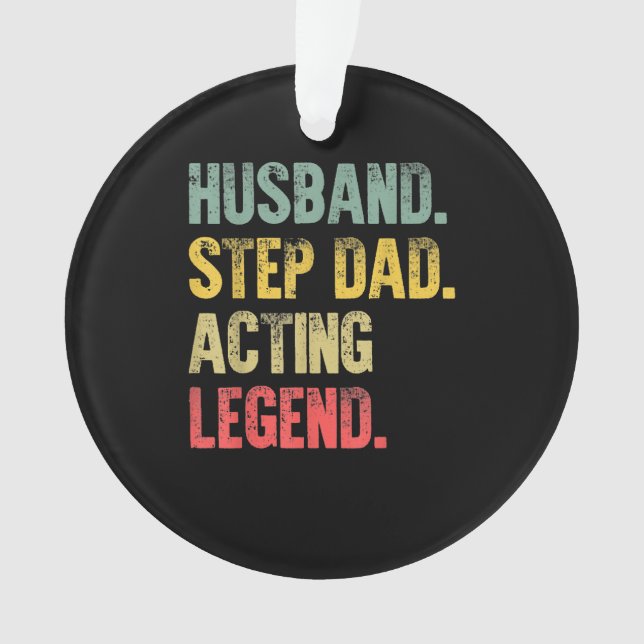 Acting Husband Step Dad Legend Ornament (Front)