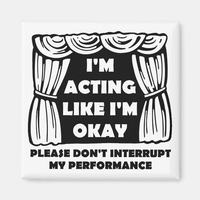 Acting Like I'm Okay Funny Fridge Magnet (Front)