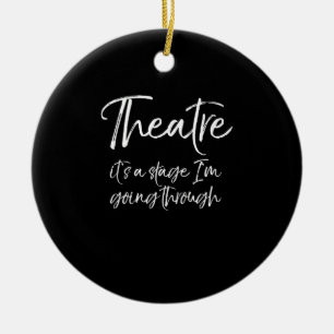 Acting Quote Actor Actress Its A Stage I'm Going Ceramic Tree Decoration