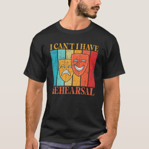 Acting Theatre Life Theatre Actress Actor Thespian T-Shirt