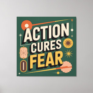 Action Cures Fear Canvas Print